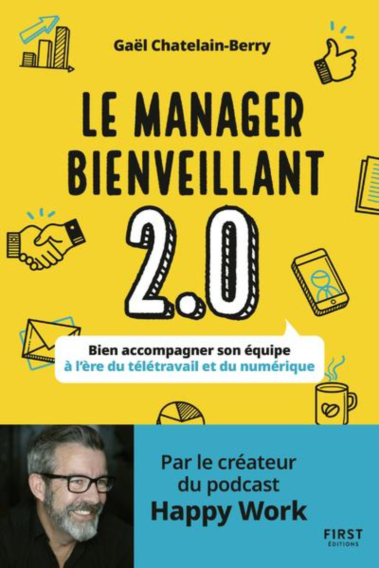 LE MANAGER BIENVEILLANT 2.0 - BIEN ACCOMPAGNER SON EQUIPE A L'ERE DU TELETRAVAIL ET DU NUMERIQUE - CHATELAIN-BERRY GAEL - FIRST