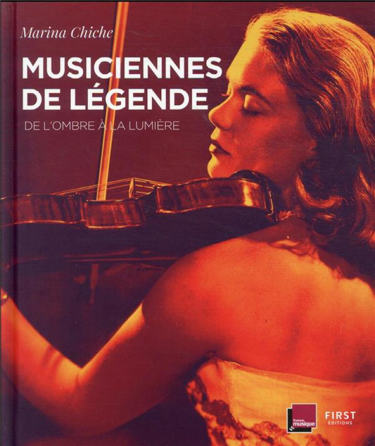 MUSICIENNES DE LEGENDE - DE L'OMBRE A LA LUMIERE - CHICHE MARINA - FIRST