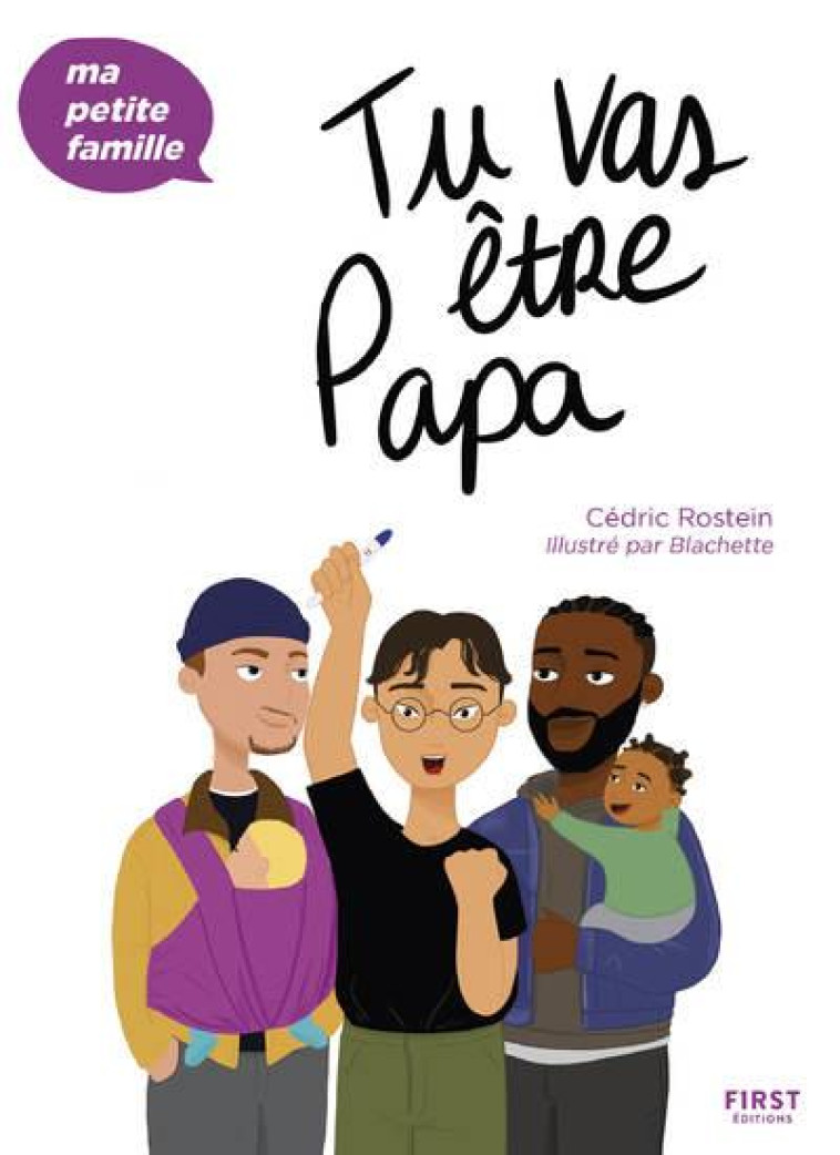 TU VAS ETRE PAPA - MA PETITE FAMILLE - ROSTEIN/BLACHETTE - FIRST