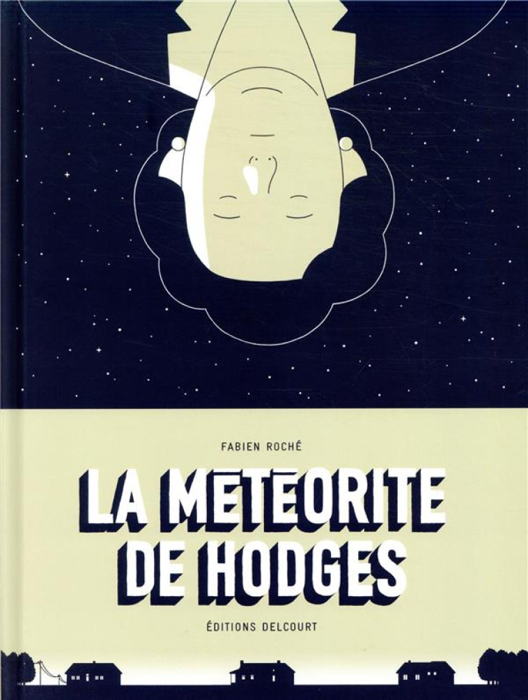 LA METEORITE DE HODGES - D'APRES UNE HISTOIRE VRAIE - ONE-SHOT - LA METEORITE DE HODGES - ROCHE FABIEN - DELCOURT