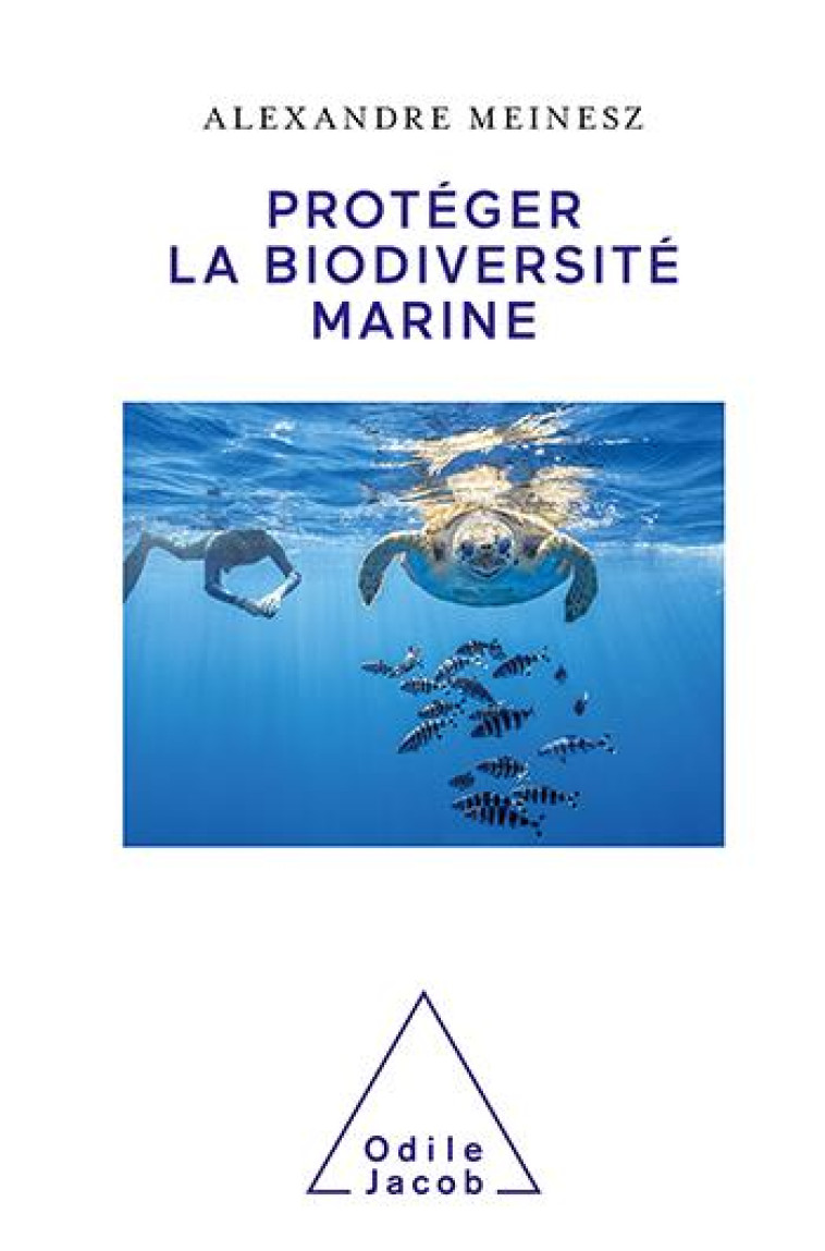 PROTEGER LA BIODIVERSITE MARINE - ALEXANDRE MEINESZ - JACOB