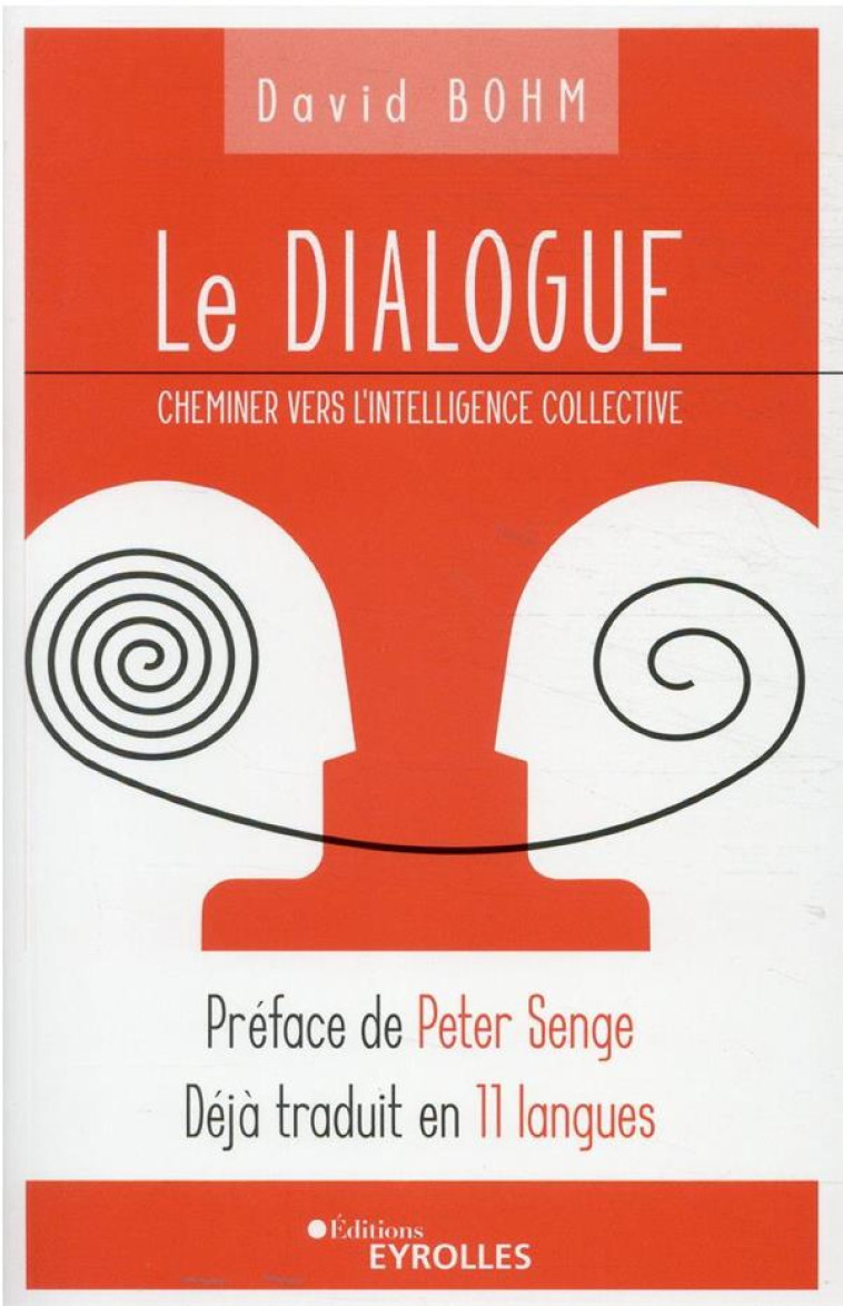 LE DIALOGUE - CHEMINER VERS L'INTELLIGENCE COLLECTIVE. PREFACE DE PETER SENGE. DEJA TRADUIT EN 11 LA - BOHM DAVID - EYROLLES