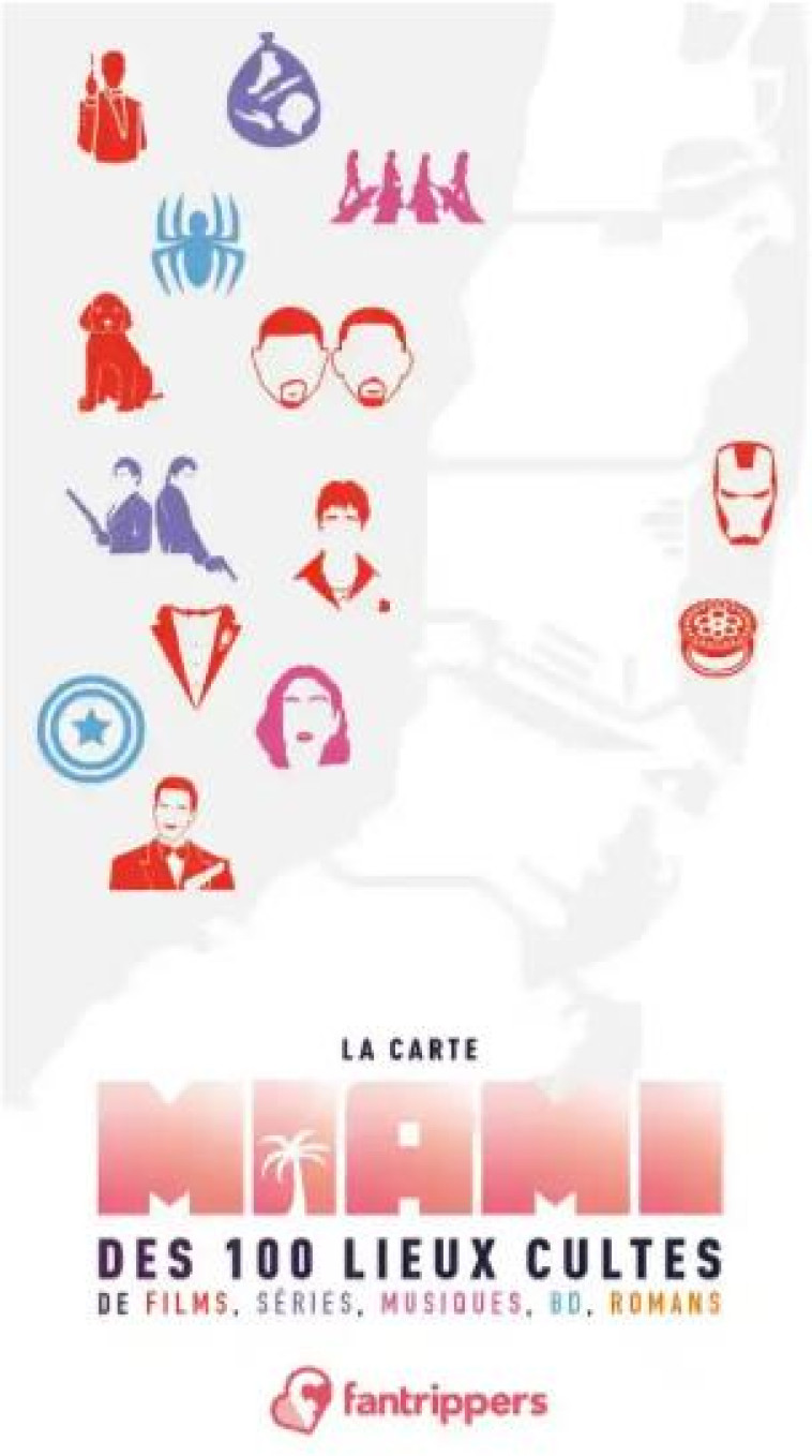 LA CARTE MIAMI DES 100 LIEUX CULTES DE FILMS, SERIES, MUSIQUES, BD, ROMANS - ALBERT/ROLLAND - BOOKS ON DEMAND