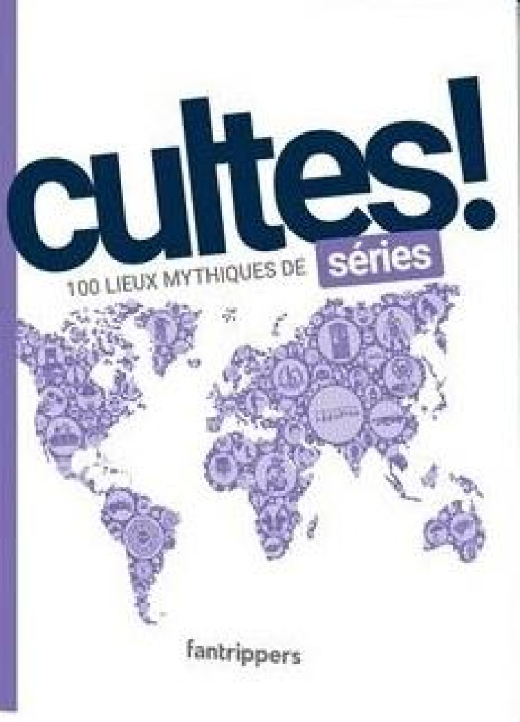 CULTES! SERIES - 100 LIEUX MYTHIQUES DE SERIES - ALBERT/ROLLAND - BOOKS ON DEMAND