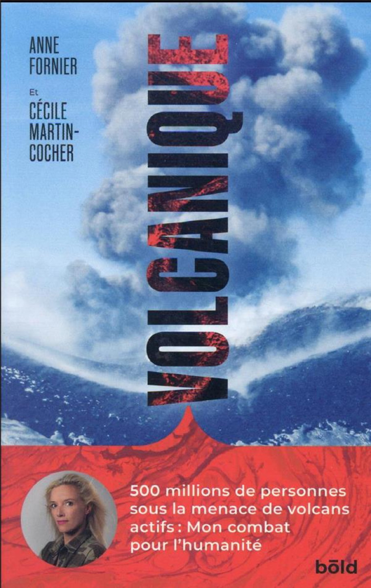 VOLCANIQUE - UNE FEMME AU COEUR DES VOLCANS - 500 MILLIONS DE PERSONNES SOUS LA MENACE DE VOLCANS AC - FORNIER ANNE - BOOKS ON DEMAND