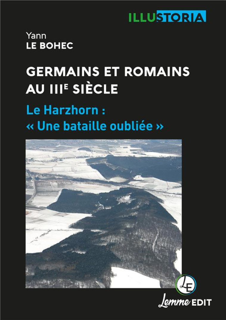 GERMAINS ET ROMAINS AU IIIE SIECLE - LE HARZHORN :  UNE BATAILLE OUBLIEE - LE BOHEC YANN - BOOKS ON DEMAND