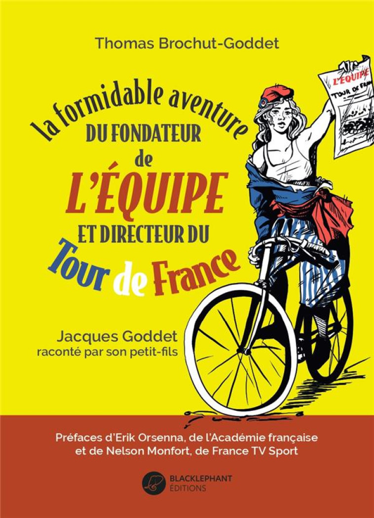 LA FORMIDABLE AVENTURE DU FONDATEUR DE L EQUIPE ET DIRECTEUR DU TOUR DE FRANCE - JACQUES GODDET RACO - BROCHUT-GODDET T. - BLACKLEPHANT