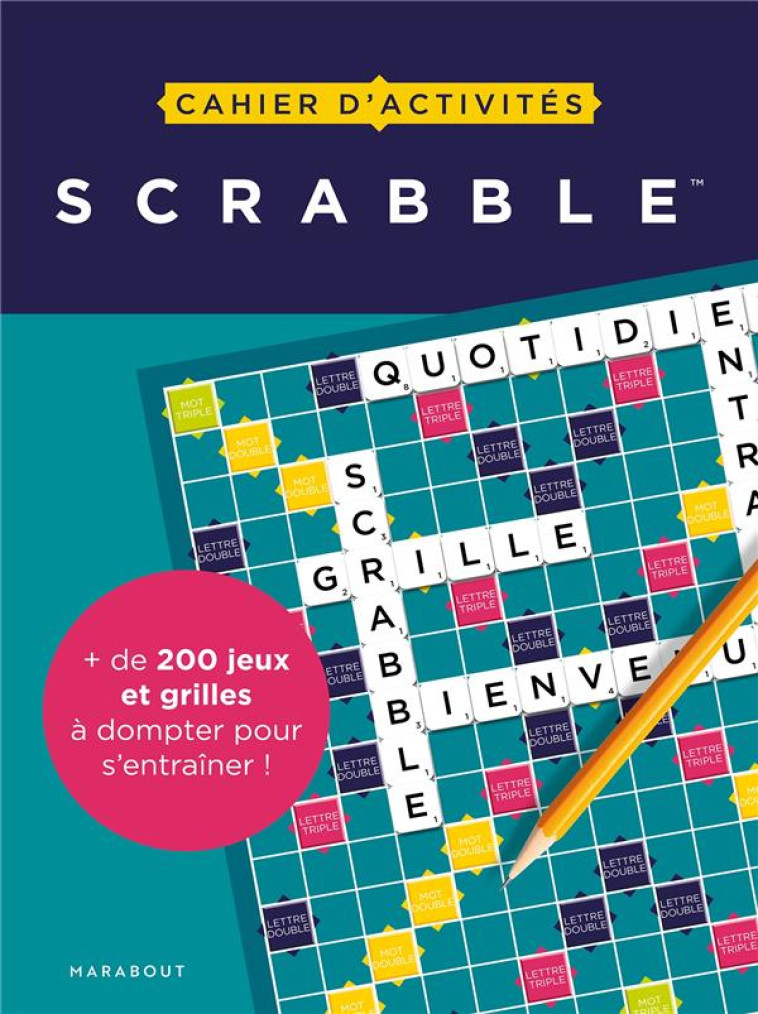 CAHIER D'ACTIVITES - SCRABBLE - PLUS DE 200 JEUX ET GRILLES A DOMPTER POUR S'ENTRAINER - XXX - MARABOUT