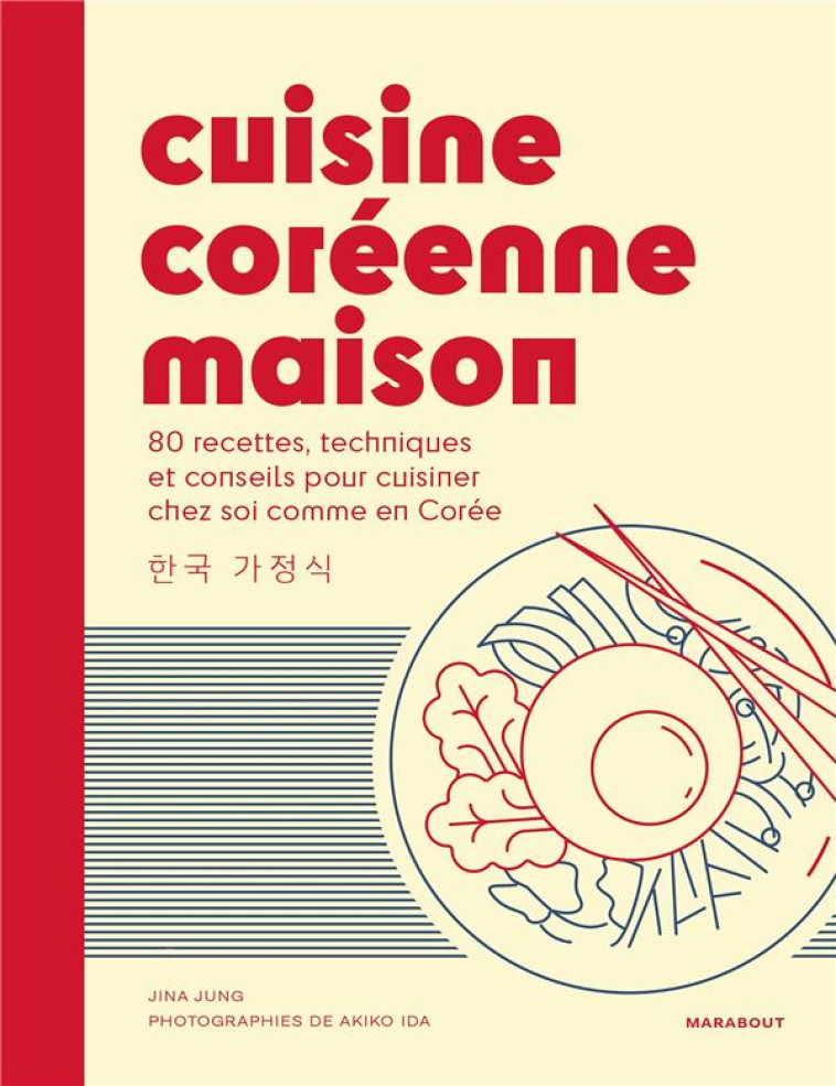 CUISINE COREENNE MAISON - 100 RECETTES, TECHNIQUES ET CONSEILS POUR CUISINER CHEZ SOI COMME EN COREE - JUNG JINA - MARABOUT