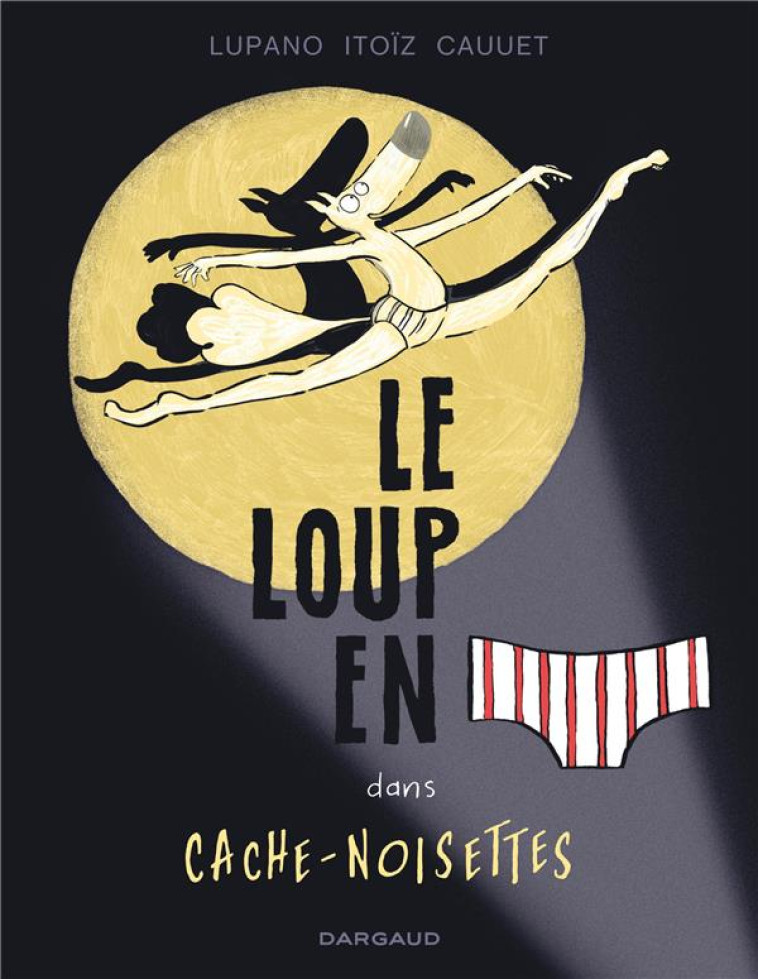 LE LOUP EN SLIP - TOME 6 - CACHE-NOISETTES - LUPANO WILFRID - DARGAUD