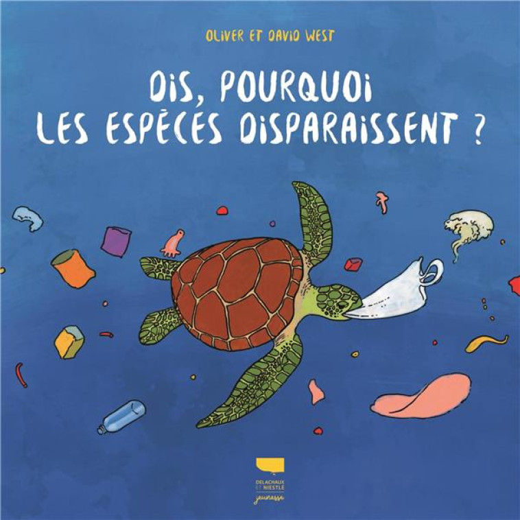 DIS, POURQUOI LES ESPECES DISPARAISSENT ? - WEST - DELACHAUX