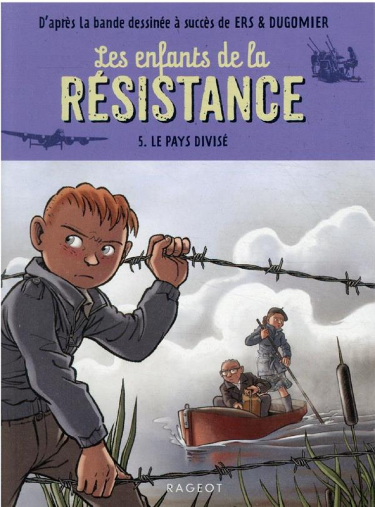 LES ENFANTS DE LA RESISTANCE - T05 - LES ENFANTS DE LA RESISTANCE - LE PAYS DIVISE - JUGLA/ERS/DUGOMIER - RAGEOT