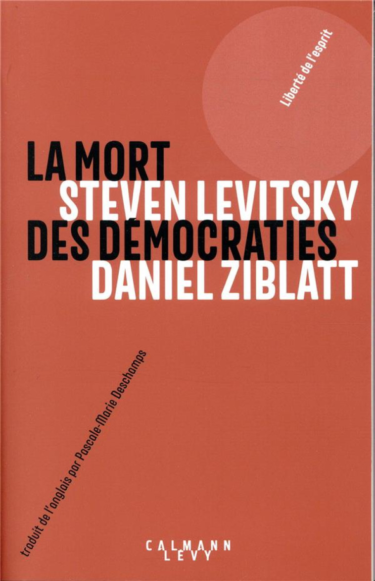 LA MORT DES DEMOCRATIES - ZIBLATT/LEVITSKY - CALMANN-LEVY