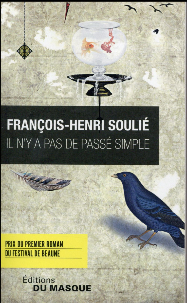 IL N'Y A PAS DE PASSE SIMPLE - PRIX DU PREMIER ROMAN DU FESTIVAL DE BEAUNE 2016 - SOULIE F-H. - Ed. du Masque