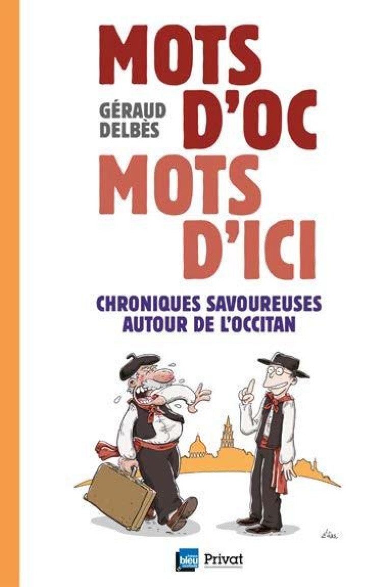 MOTS D'OC MOTS D'ICI - CHRONIQUES SAVOUREUSES AUTOUR DE L'OCCITAN - DELBES GERAUD - NC