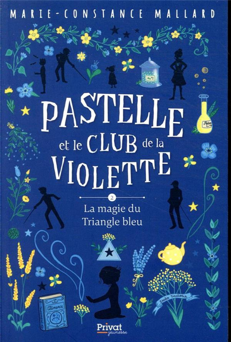 PASTELLE ET LE CLUB DE LA VIOLETTE - T2 - LA MAGIE DU TRIANGLE BLEU - MALLARD M-C. - PRIVAT