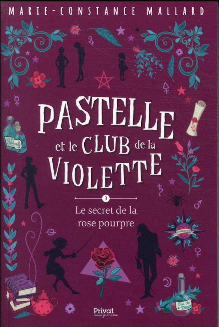 PASTELLE ET LE CLUB DE LA VIOLETTE- T3 - LE SECRET DE LA ROSE POURPRE - MALLARD M-C. - PRIVAT