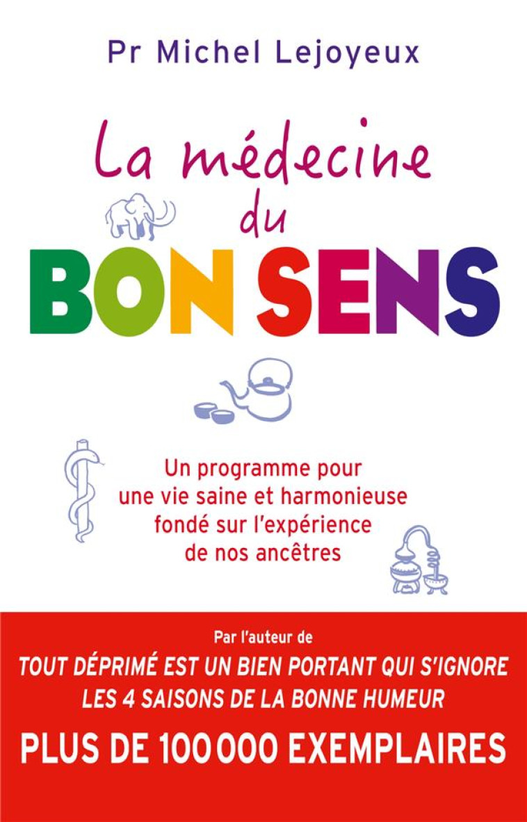 LA MEDECINE DU BON SENS - UN PROGRAMME POUR UNE VIE SAINE ET HARMONIEUSE FONDE SUR L'EXPERIENCE DE N - LEJOYEUX MICHEL - CERF