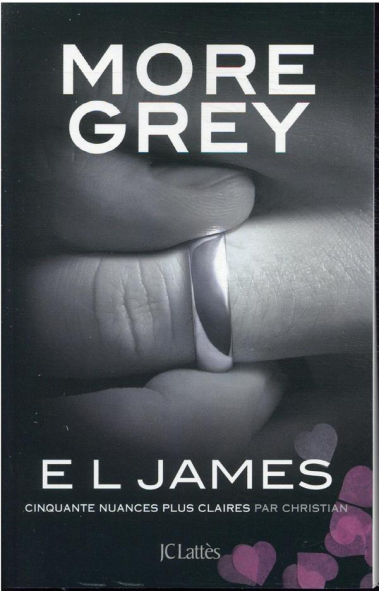 FIFTY SHADES - T06 - MORE GREY - CINQUANTE NUANCES PLUS CLAIRES PAR CHRISTIAN - JAMES E L - CERF