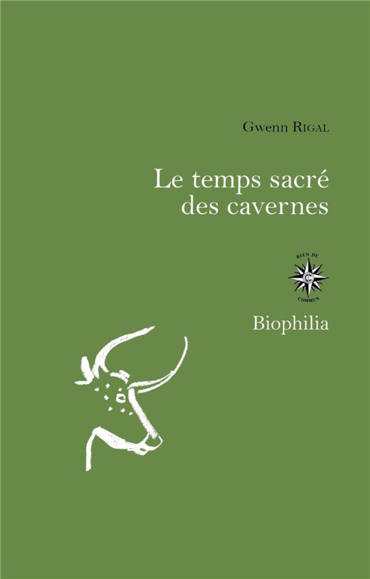 LE TEMPS SACRE DES CAVERNES DE CHAUVET A LASCAUX LES HYPOTHESES DE LA SCIENCE - RIGAL GWENN - Corti