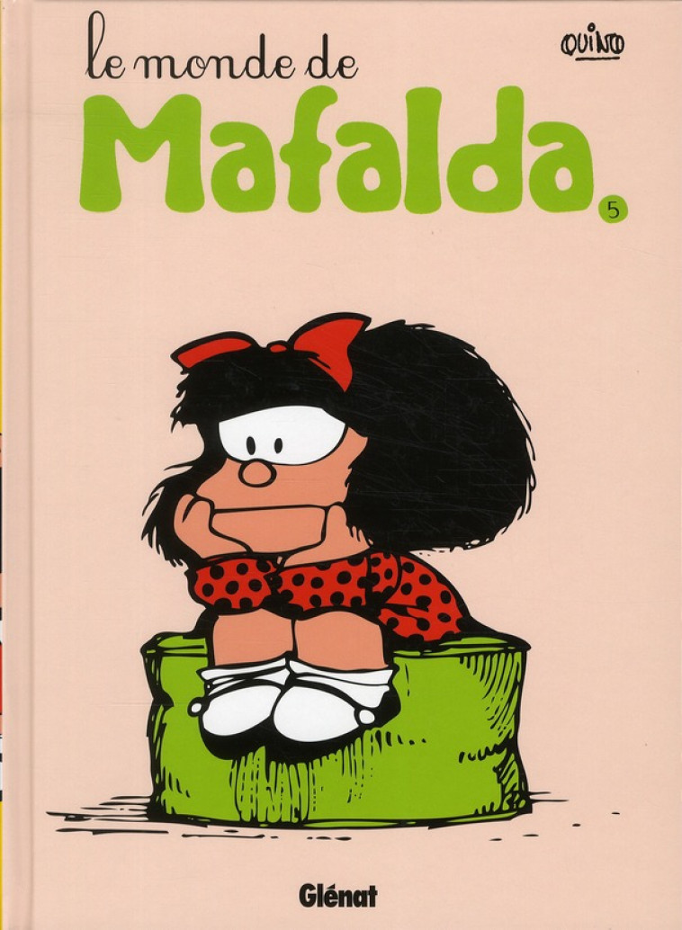 MAFALDA - TOME 05 NE - LE MONDE DE MAFALDA - QUINO - Glénat