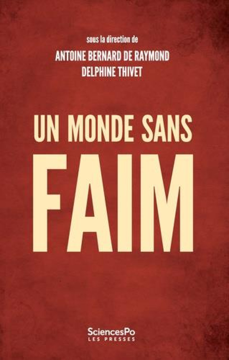 UN MONDE SANS FAIM - GOUVERNER LA SECURITE ALIMENTAIRE - BERNARD DE RAYMOND - SCIENCES PO