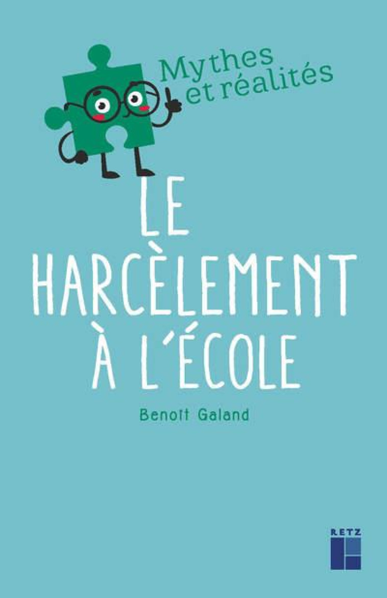 LE HARCELEMENT A L'ECOLE - GALAND BENOIT - RETZ