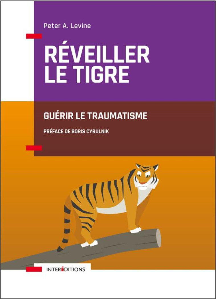 REVEILLER LE TIGRE - GUERIR LE TRAUMATISME - LEVINE PETER A. - INTEREDITIONS