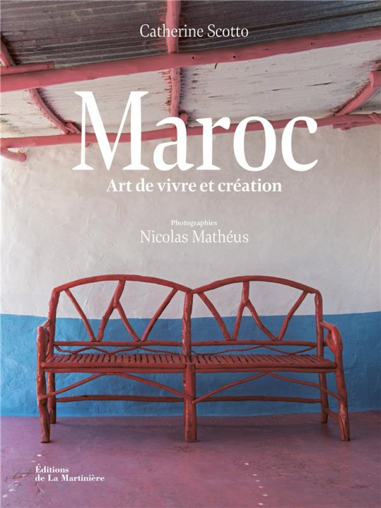 MAROC - ART DE VIVRE ET CREATION - SCOTTO/MATHEUS - MARTINIERE BL