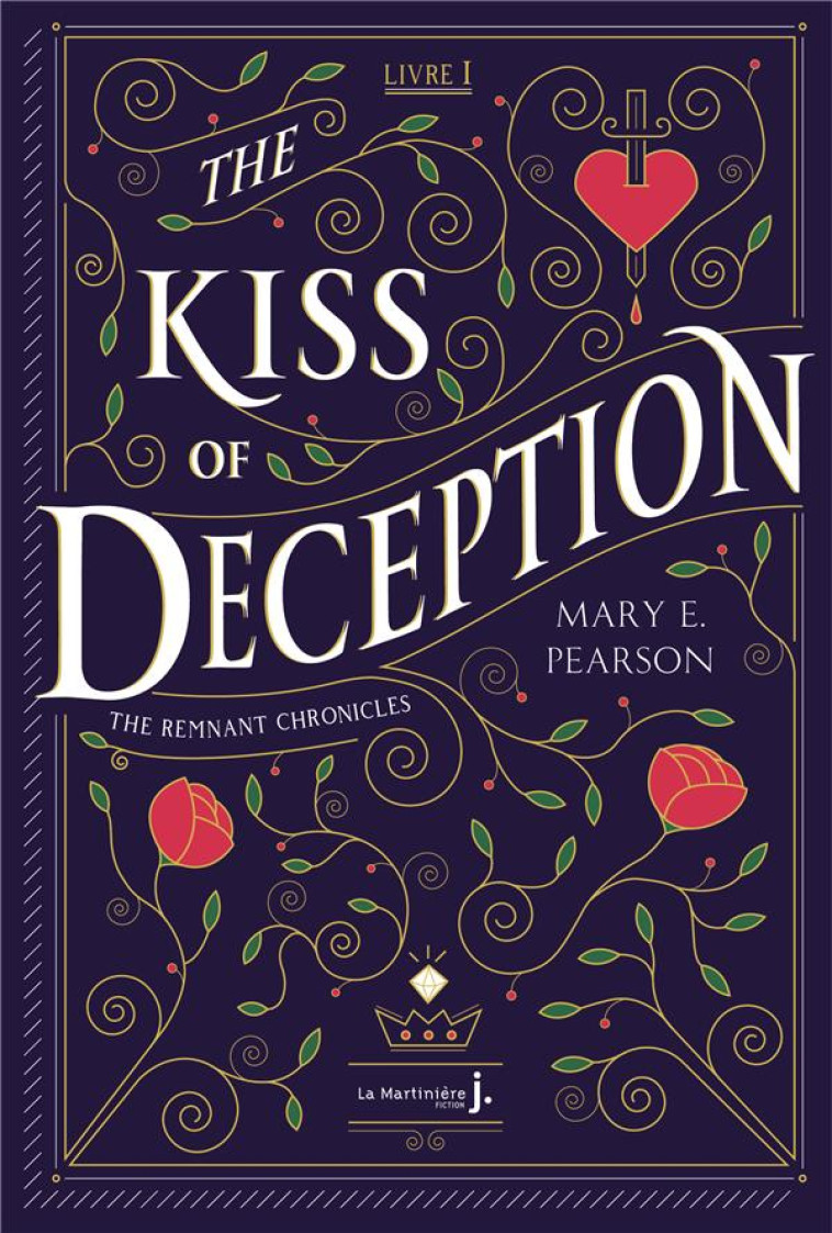 THE KISS OF DECEPTION - THE REMNANT CHRONICLES, TOME 1 - PEARSON MARY - MARTINIERE BL