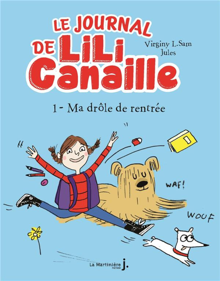 LE JOURNAL DE LILI CANAILLE, TOME 1 - MA DROLE DE RENTREE - L. SAM/JULES - MARTINIERE BL