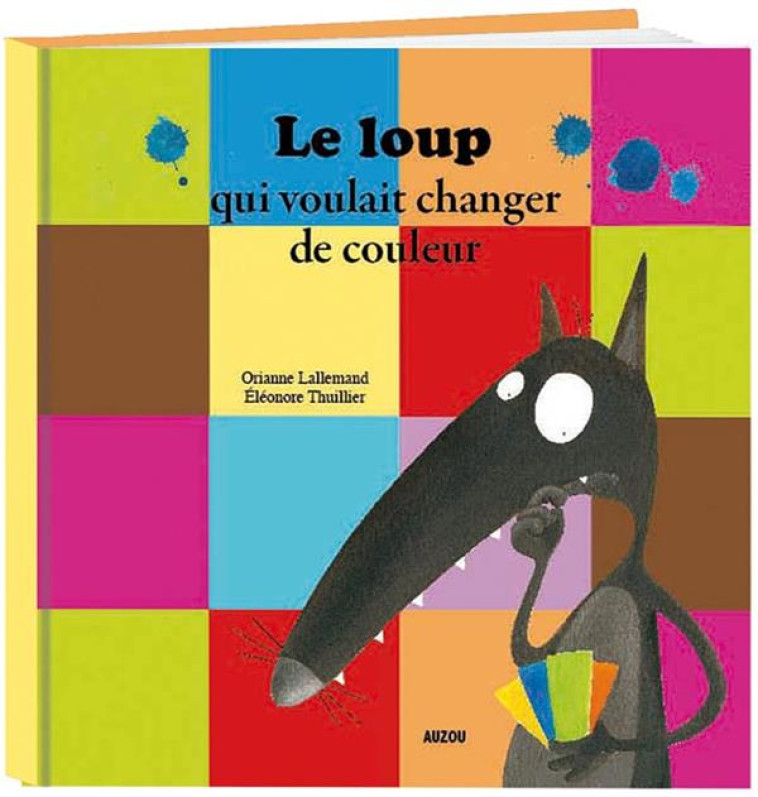 LE LOUP QUI VOULAIT CHANGER DE COULEUR (COLL.MES PTITS ALBUMS) - LALLEMAND/THUILLIER - PHILIPPE AUZOU