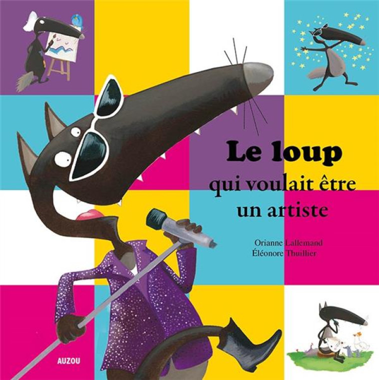 LE LOUP QUI VOULAIT ETRE UN ARTISTE (COLL. MES PTITS ALBUMS) - LALLEMAND/THUILLIER - Auzou