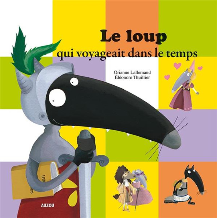 LE LOUP QUI VOYAGEAIT DANS LE TEMPS (COLL. MES PTITS ALBUMS) - LALLEMAND/THUILLIER - Auzou