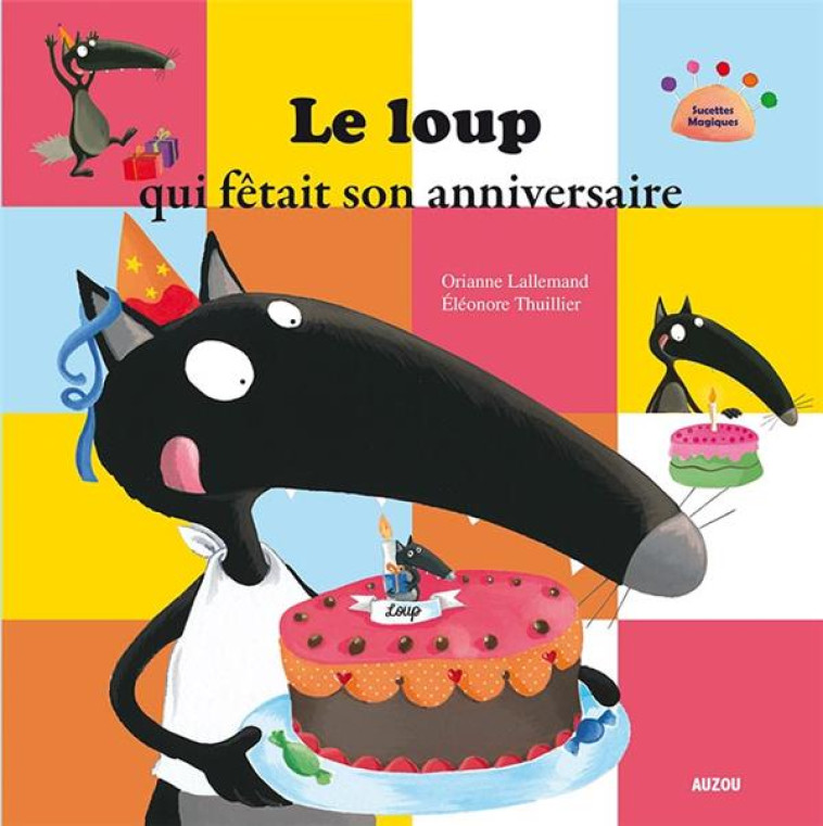 LE LOUP QUI FETAIT SON ANNIVERSAIRE (COLL. MES PTITS ALBUMS) - LALLEMAND/THUILLIER - Auzou