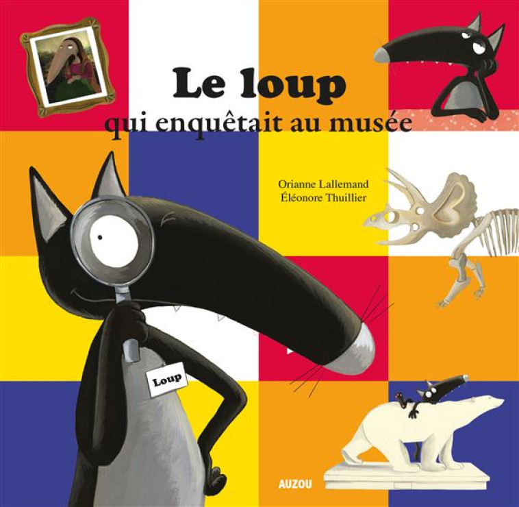 LE LOUP QUI ENQUETAIT AU MUSEE (COLL. MES PTITS ALBUMS) - LALLEMAND/THUILLIER - Auzou