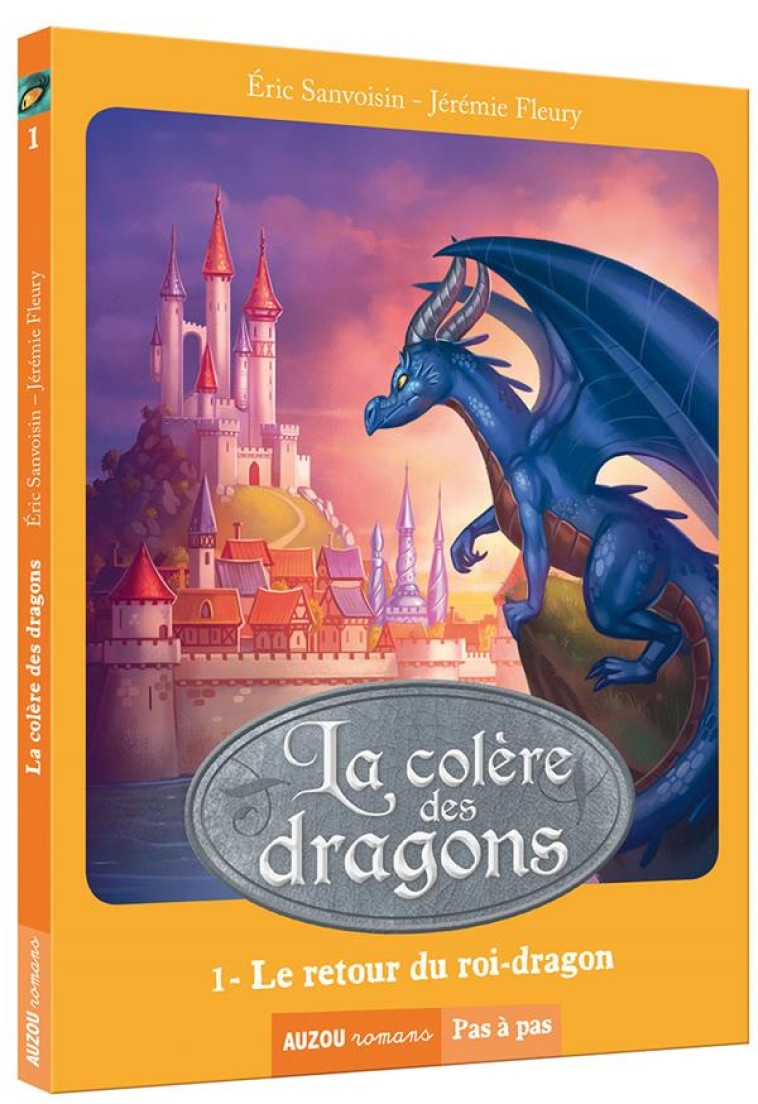 LA SAGA DES DRAGONS - LA COLERE DES DRAGONS - LE RETOUR DU ROI-DRAGON - TOME 1 (COLL. PAS A PAS) - SANVOISIN/FLEURY - Auzou