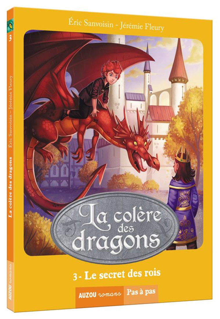 LA SAGA DES DRAGONS - LA COLERE DES DRAGONS -  LE SECRET DES ROIS  TOME 3 (COLL. PAS A PAS) - SANVOISIN/FLEURY - Auzou