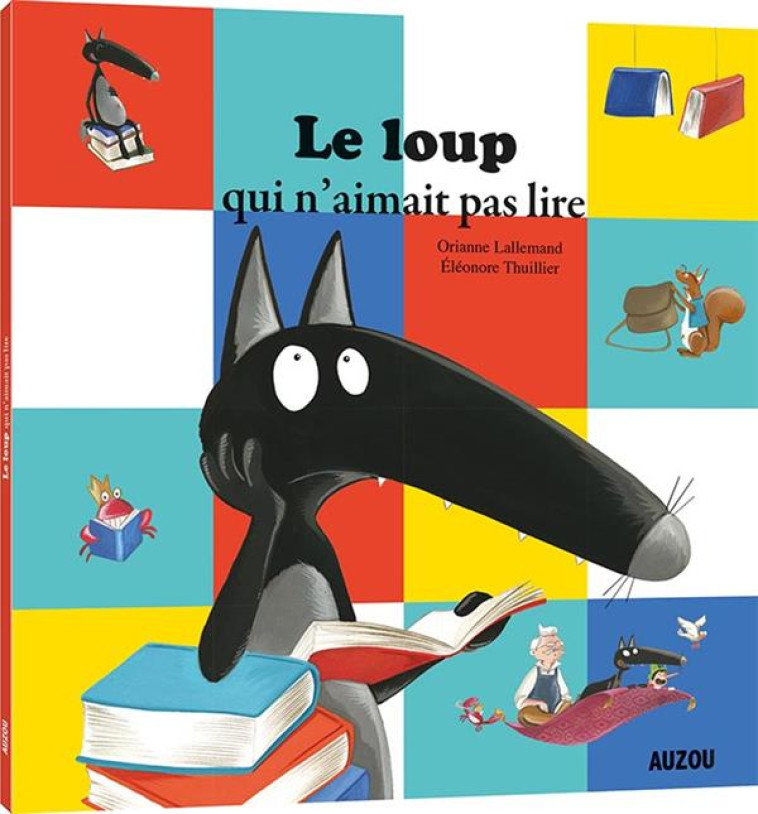 LE LOUP QUI N'AIMAIT PAS LIRE (COLL. MES P'TITS ALBUMS) - LALLEMAND/THUILLIER - Auzou