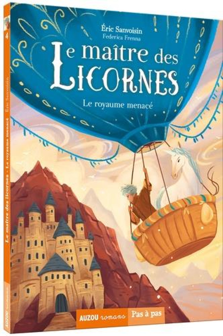 LA SAGA DES LICORNES - LE MAITRE DES LICORNES TOME 4 -  LE ROYAUME MENACE - SANVOISIN/FRENNA - PHILIPPE AUZOU