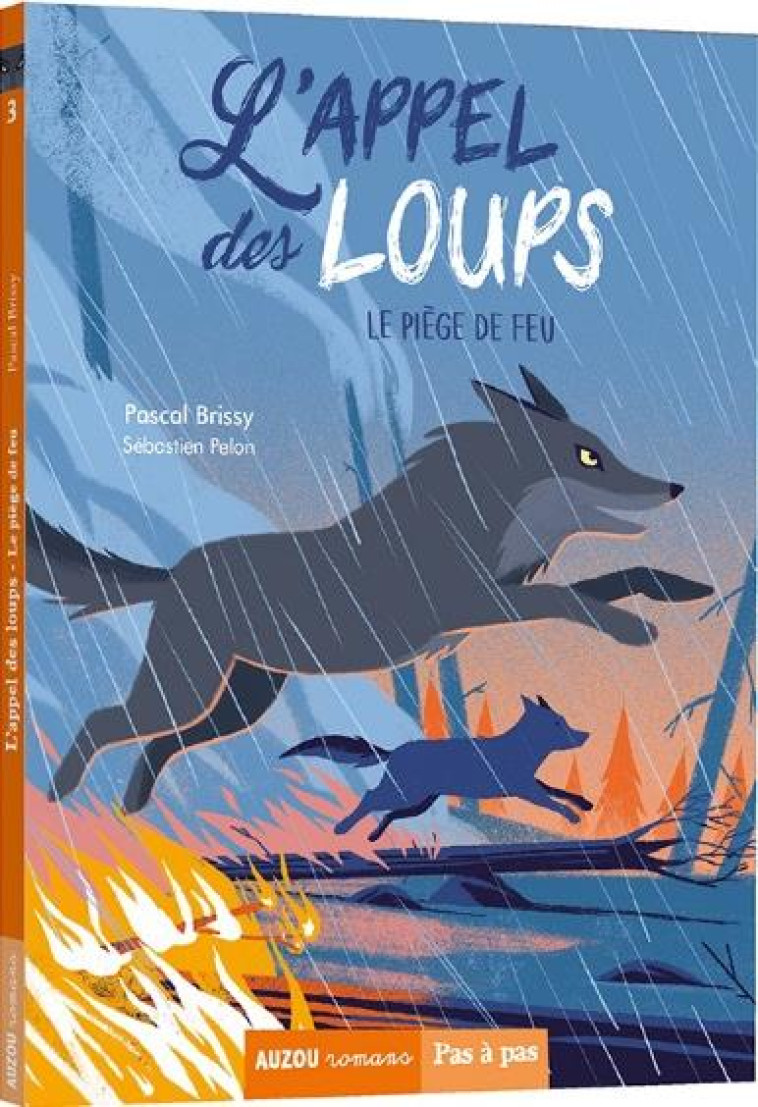 L'APPEL DES LOUPS TOME 3 - LE PIEGE DE FEU - BRISSY/PELON - PHILIPPE AUZOU