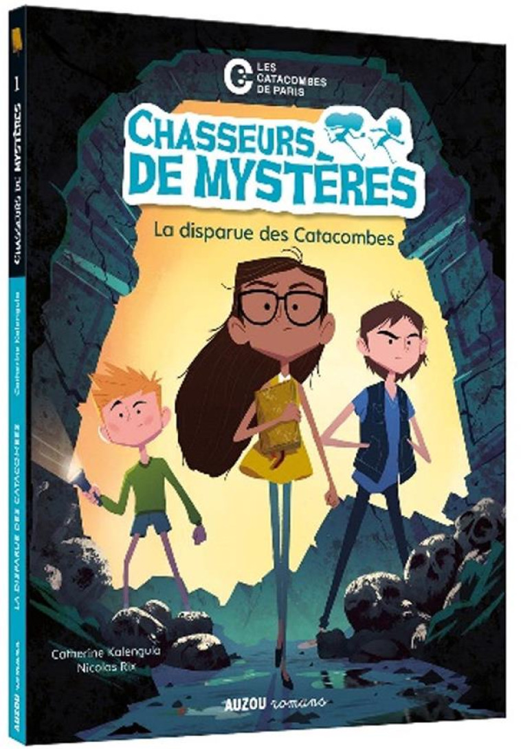 CHASSEURS DE MYSTERES - T01 - CHASSEURS DE MYSTERES - LA DISPARUE DES CATACOMBES - KALENGULA/RIX - PHILIPPE AUZOU