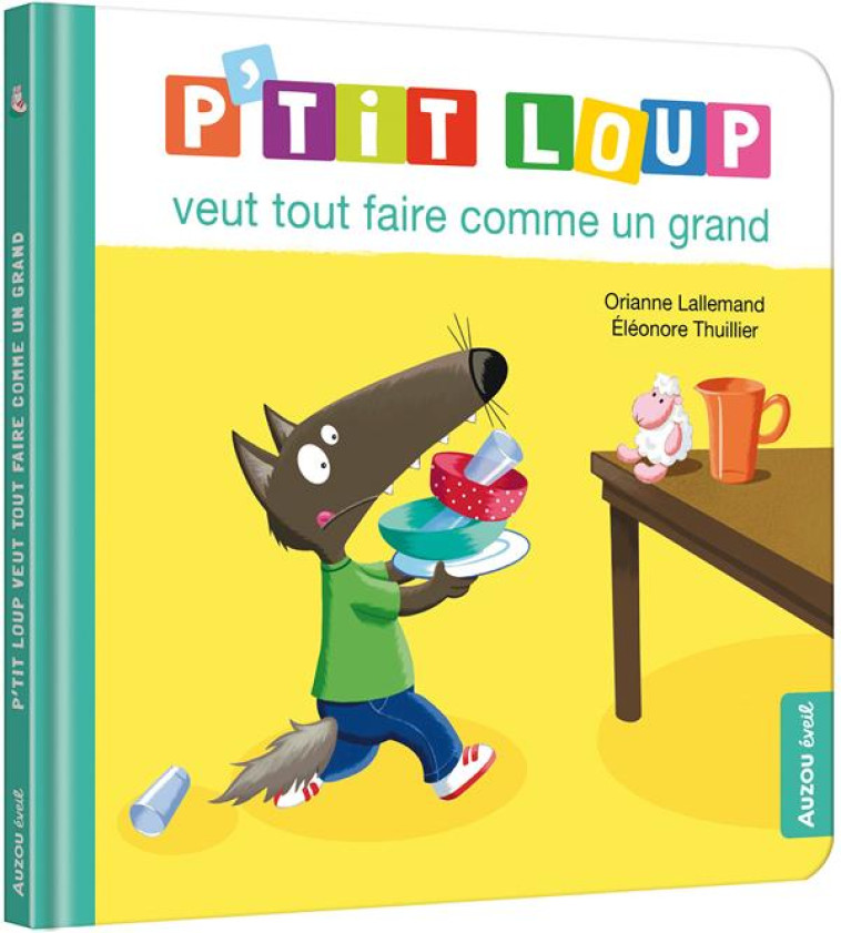 P'TIT LOUP VEUT TOUT FAIRE COMME UN GRAND - LALLEMAND/THUILLIER - PHILIPPE AUZOU