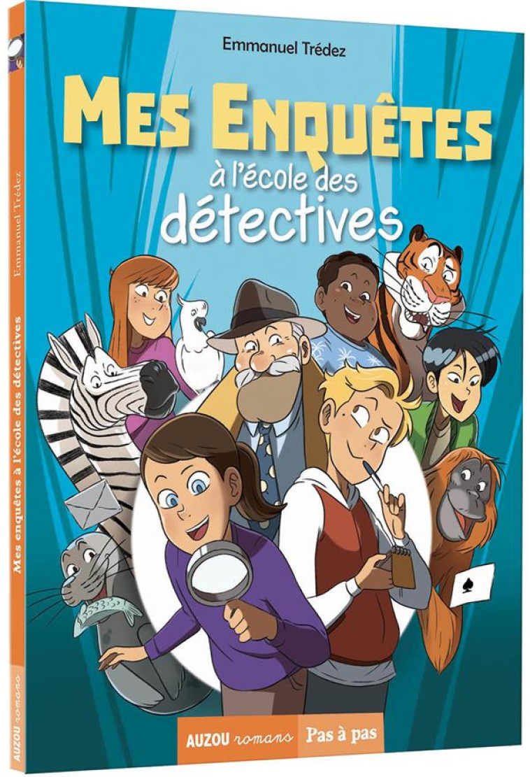 MES ENQUETES A L'ECOLE DES DET - MES ENQUETES A L ECOLE DES DETECTIVES TOME 1 - TREDEZ EMMANUEL - PHILIPPE AUZOU