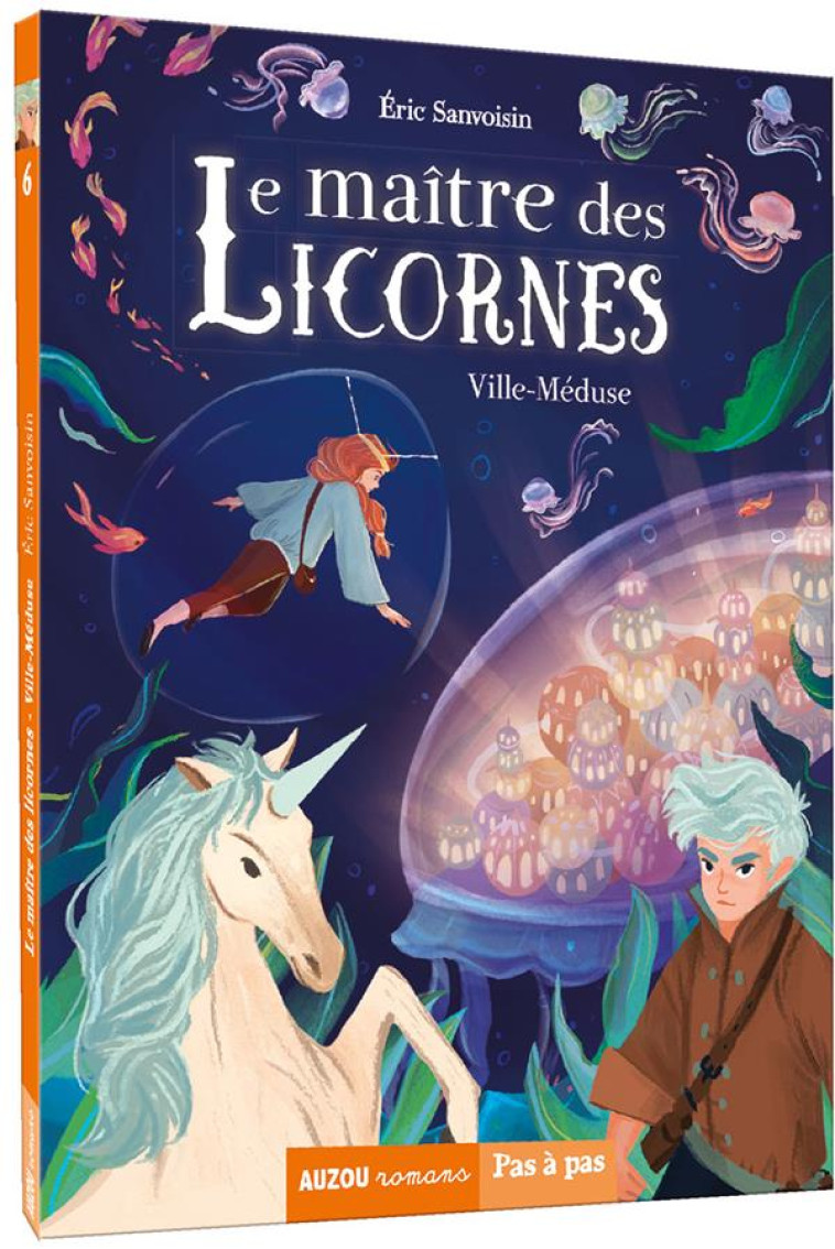 LA SAGA DES LICORNES - LE MAITRE DES LICORNES TOME 6 - VILLE-MEDUSE - SANVOISIN/FRENNA - PHILIPPE AUZOU