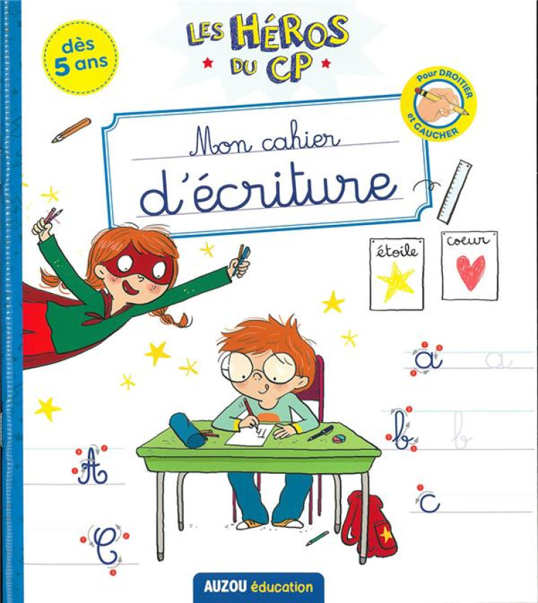 LES HEROS DU CP - MON CAHIER D'ECRITURE - ROMATIF/DREIDEMY - PHILIPPE AUZOU