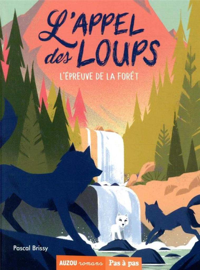 L'APPEL DES LOUPS TOME 5 - L'EPREUVE DE LA FORET - BRISSY/PELON - PHILIPPE AUZOU