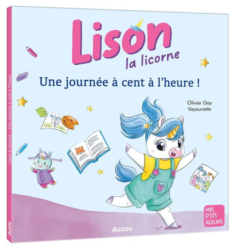 LISON LA LICORNE - UNE JOURNEE A CENT A L'HEURE ! - GAY/VAYOUNETTE - PHILIPPE AUZOU