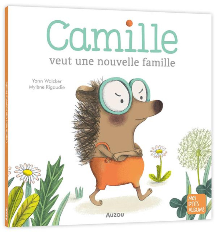 CAMILLE VEUT UNE NOUVELLE FAMILLE - NE - WALCKER/RIGAUDIE - PHILIPPE AUZOU