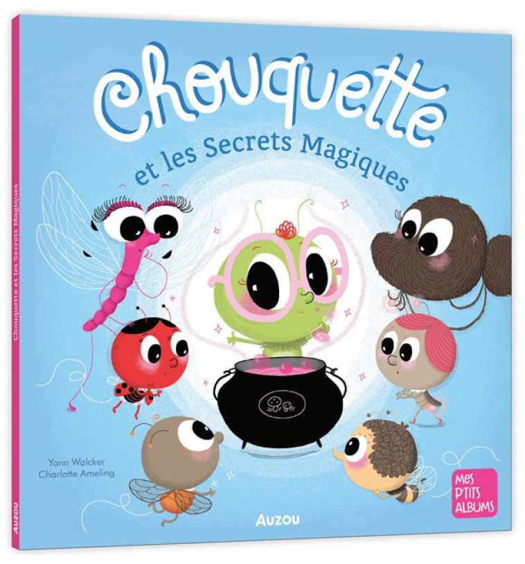 CHOUQUETTE ET LES SECRETS MAGIQUES - NE - WALCKER/AMELING - PHILIPPE AUZOU